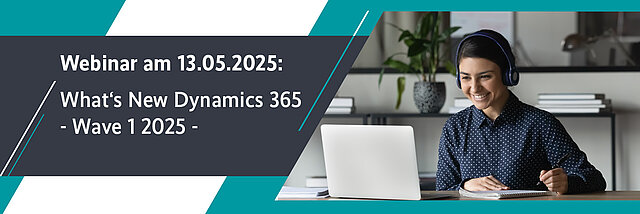 Webinar am 13.05.2025: What's New Dynamics 365-Wave 1